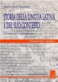 Cover Mazzini, I: Storia della lingua latina e del suo contesto. L