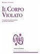 Il corpo violato. Un approccio psicocorporeo al trauma dell'abuso Il corpo violato. Un approccio psicocorporeo al trauma dell'abuso