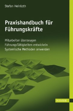 Praxishandbuch für Führungskräfte - Heinloth, Stefan