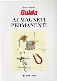 Guida ai magneti permanenti - Franceschetti, Giancarlo