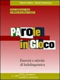 Parole in gioco. Esercizi e attività di ludolinguistica Parole in gioco. Esercizi e attività di ludolinguistica