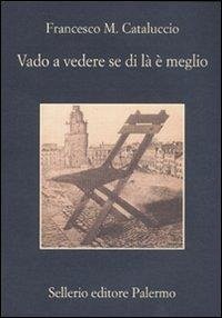Vado a vedere se di là è meglio - Cataluccio, Francesco M. Vado a vedere se di là è meglio - Cataluccio, Francesco M.