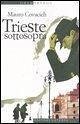 Trieste sottosopra. Quindici passeggiate nella città del vento