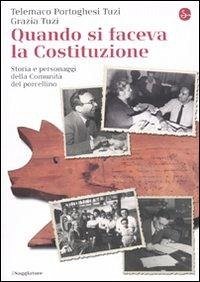Quando si faceva la Costituzione. Storia e personaggi della Comunità del porcellino - Portoghesi Tuzi, Telemaco; Tuzi, Grazia