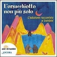 Cover L' orsacchiotto non è più solo. L'adozione raccontata ai bambini