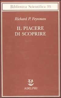 Il piacere di scoprire - Feynman, Richard P.