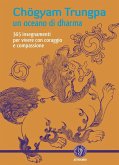 Un oceano di dharma. 265 insegnamenti per vivere con coraggio e compassione Un oceano di dharma. 265 insegnamenti per vivere con coraggio e compassione