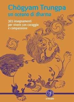 Un oceano di dharma. 265 insegnamenti per vivere con coraggio e compassione - Trungpa, Chögyam