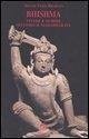Bhishma. Vivere e morire secondo il Mahabharata