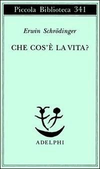 Cover Che cos'è la vita? La cellula vivente dal punto di vista fisico
