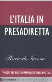 L' Italia in presadiretta. Viaggio nel paese abbandonato dalla politica