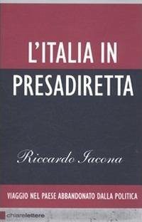 Cover L' Italia in presadiretta. Viaggio nel paese abbandonato dalla politica