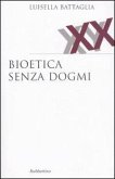 Bioetica senza dogmi Bioetica senza dogmi