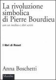 La rivoluzione simbolica di Pierre Bourdieu con un inedito e altri scritti