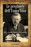 Le preghiere dell'uomo vivo. Per salvare l'anima e la ragione Le preghiere dell'uomo vivo. Per salvare l'anima e la ragione