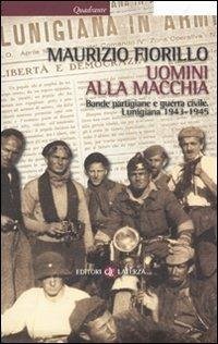 Cover Uomini alla macchia. Bande partigiane e guerra civile. Lunigiana 1943-1945