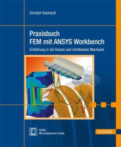 Praxisbuch FEM mit ANSYS Workbench - Gebhardt, Christof