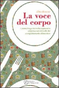 Cover La voce del corpo. Counseling e tecniche espressive corporee nei disturbi del comportamento alimentare
