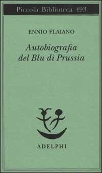 Autobiografia del Blu di Prussia - Flaiano, Ennio
