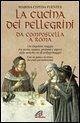 La cucina dei pellegrini da Compostella a Roma: un singolare viaggio fra storia, usanze, profumi e sapori sulle antiche vie di pellegrinaggio