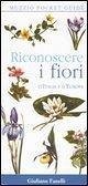 Riconoscere i fiori d'Italia e d'Europa Riconoscere i fiori d'Italia e d'Europa