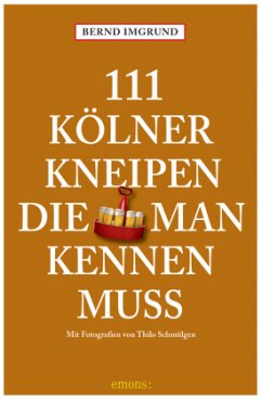 111 Kölner Kneipen, die man kennen muss - Imgrund, Bernd