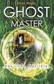 Ghost Master - Das Licht das tötet / Ghost Bd.3