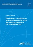 Methoden zur Realisierung von dual-orthogonal, linear polarisierten Antennen für die UWB-Technik Methoden zur Realisierung von dual-orthogonal, linear polarisierten Antennen für die UWB-Technik