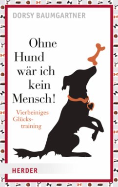 Ohne Hund wär ich kein Mensch! - Baumgartner, Dorsy