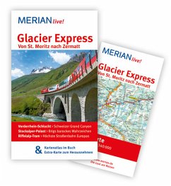 Glacier Express Von St. Moritz nach Zermatt - MERIAN live! Mit Kartenatlas im Buch und Extra-Karte zum Herausnehmen - Eckert, Klaus; Eckert, Ilona