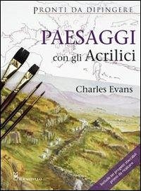 Paesaggi con gli acrilici - Evans, Charles