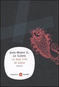 Le due vite di Laila - Le Clézio, Jean-Marie Gustave Le due vite di Laila - Le Clézio, Jean-Marie Gustave
