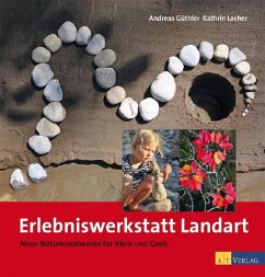 Erlebniswerkstatt Landart - Güthler, Andreas;Lacher, Kathrin