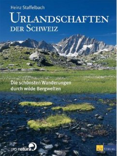 Urlandschaften der Schweiz - Staffelbach, Heinz
