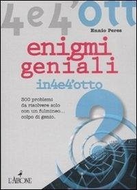 Enigmi geniali. 300 enigmi da risolvere solo con un fulmineo... colpo di genio - Peres, Ennio