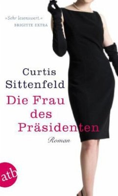 Die Frau des Präsidenten - Sittenfeld, Curtis