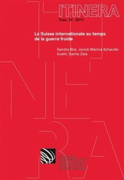 Cover Die internationale Schweiz in der Zeit des Kalten Krieges. Relations internationales de la Suisse durant la Guerre froide