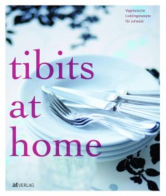 tibits at home - Gröbly, Annette; Staiger Eichenberger, Anna