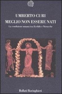 Cover Meglio non essere nati. La condizione umana tra Eschilo e Nietzsche