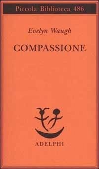 Compassione - Waugh, Evelyn