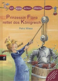 Prinzessin Flora rettet das Königreich / Alleine Lesen Bd.3 - Wiese, Petra