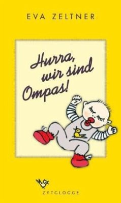 Hurra, wir sind Ompas! - Zeltner Eva;Zeltner Tobler, Eva