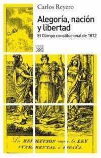 Alegoría, nación y libertad : el olimpo constitucional de 1812 - Reyero, Carlos