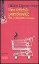 Una felicità paradossale. Sulla società dell'iperconsumo