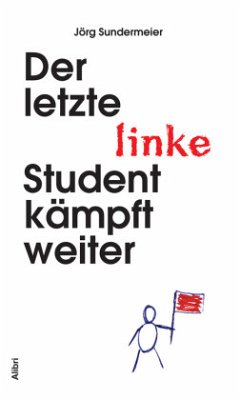 Der letzte linke Student kämpft weiter - Sundermeier, Jörg