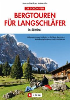 Die schönsten Bergtouren für Langschläfer in Südtirol - Bahnmüller, Lisa; Bahnmüller, Wilfried