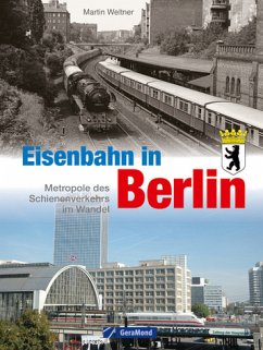 Eisenbahn in Berlin - Weltner, Martin