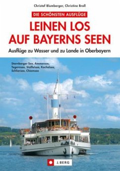 Leinen los auf Bayerns Seen - Blumberger, Christof; Broll, Christine