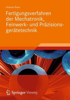 Fertigungsverfahren der Mechatronik, Feinwerk- und Präzisionsgerätetechnik - Risse, Andreas