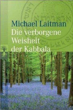 Die verborgene Weisheit der Kabbala - Laitman, Michael